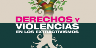 Violencia y derechos en los extractivismos